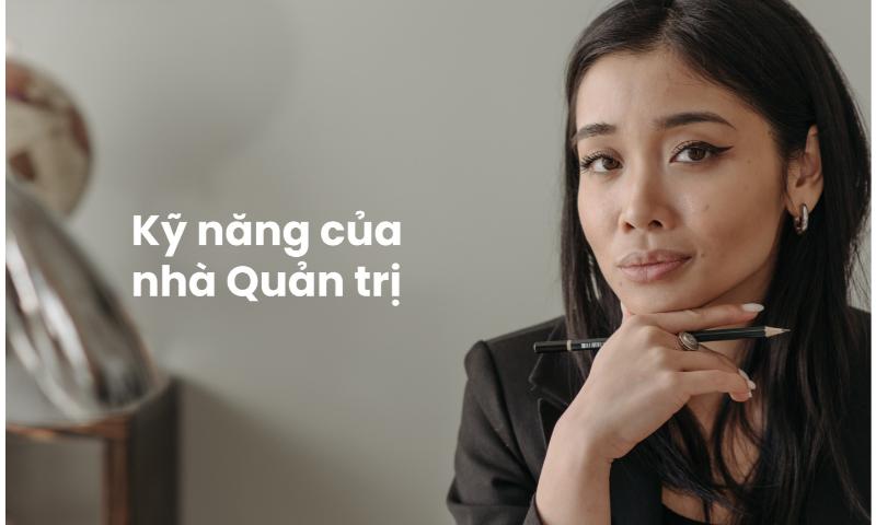 7 kỹ năng trở thành nhà quản trị tài ba