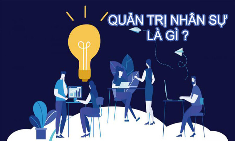 Ngành quản trị nhân lực là gì?